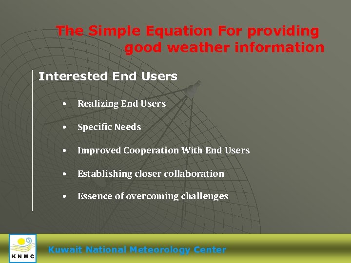 The Simple Equation For providing good weather information Interested End Users • Realizing End