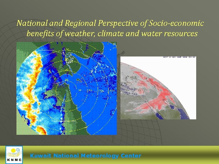 National and Regional Perspective of Socio-economic benefits of weather, climate and water resources Meteorological