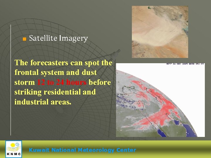 < Satellite Imagery The forecasters can spot the frontal system and dust storm 12