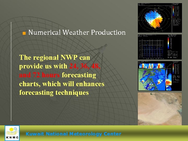 < Numerical Weather Production The regional NWP can provide us with 24, 36, 48,