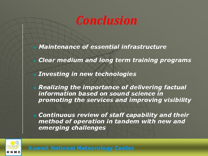 Conclusion u Maintenance of essential infrastructure u Clear medium and long term training programs