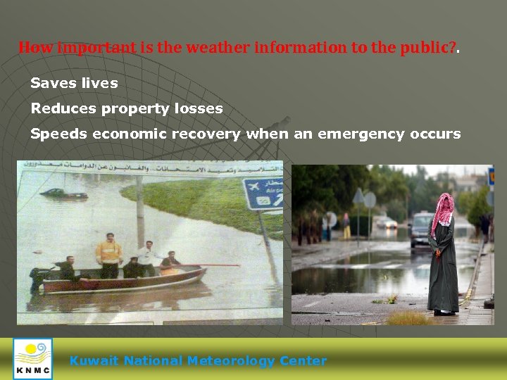 How important is the weather information to the public? . Saves lives Reduces property