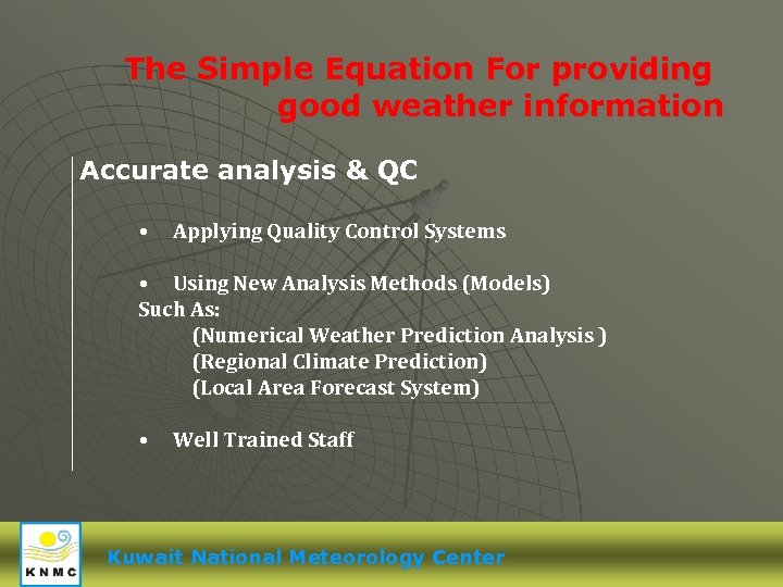 The Simple Equation For providing good weather information Accurate analysis & QC • Applying
