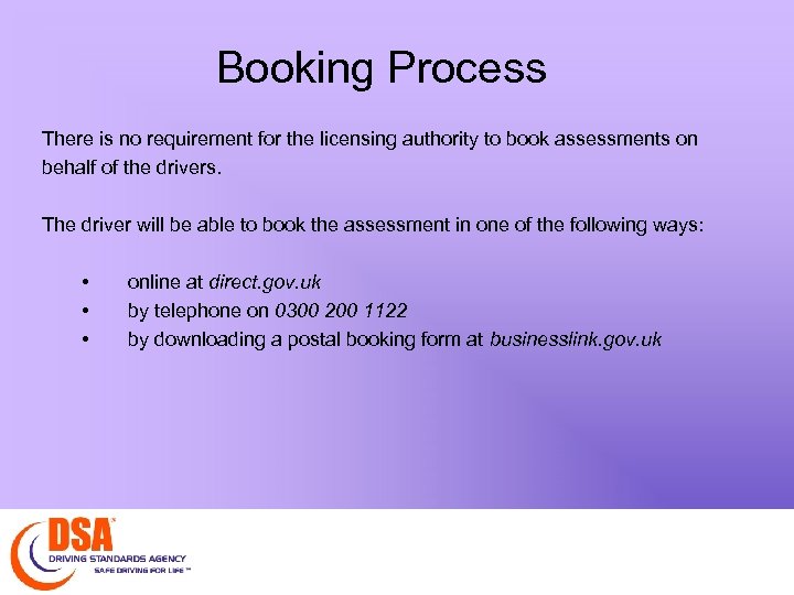 Booking Process There is no requirement for the licensing authority to book assessments on