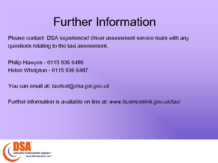 Further Information Please contact DSA experienced driver assessment service team with any questions relating