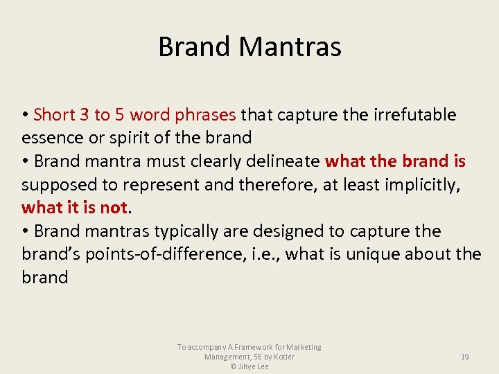 Brand Mantras • Short 3 to 5 word phrases that capture the irrefutable essence