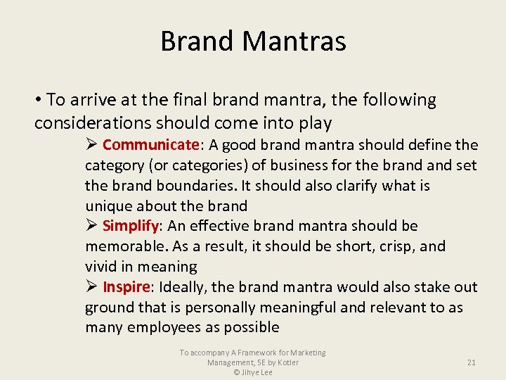 Brand Mantras • To arrive at the final brand mantra, the following considerations should