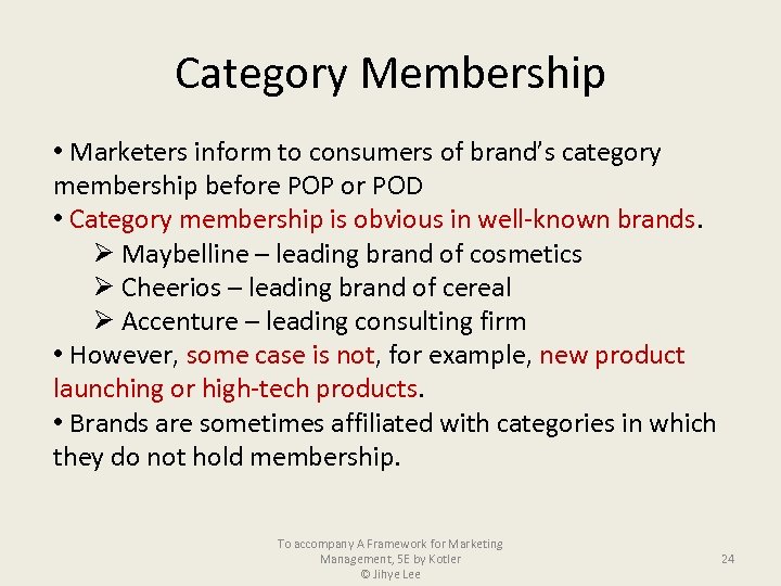 Category Membership • Marketers inform to consumers of brand’s category membership before POP or