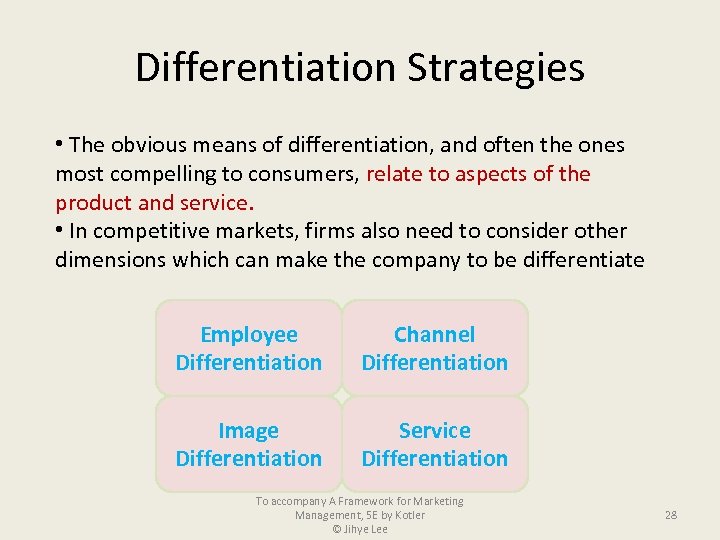 Differentiation Strategies • The obvious means of differentiation, and often the ones most compelling