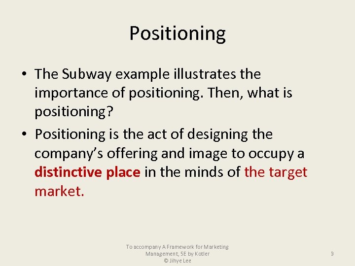 Positioning • The Subway example illustrates the importance of positioning. Then, what is positioning?