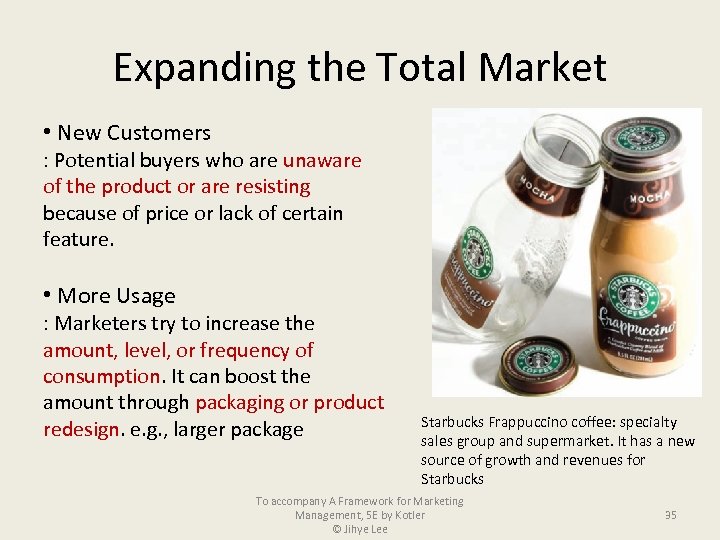 Expanding the Total Market • New Customers : Potential buyers who are unaware of