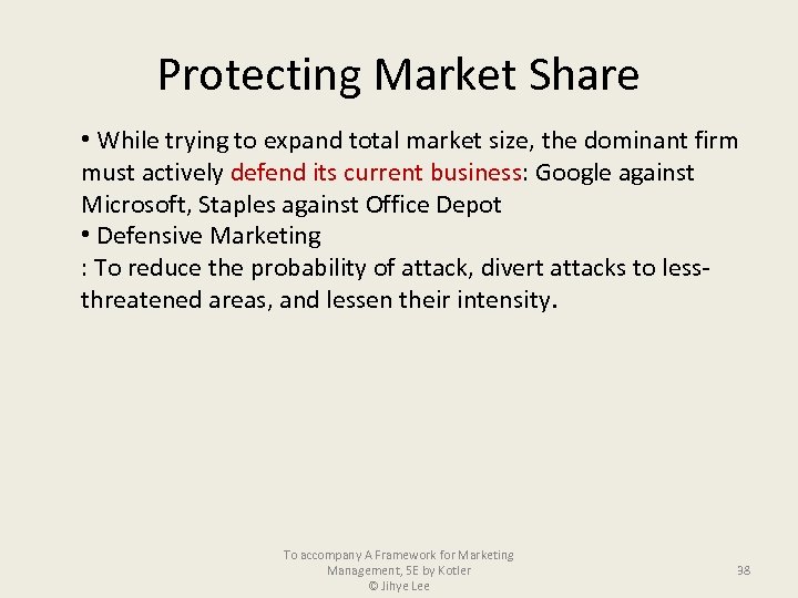 Protecting Market Share • While trying to expand total market size, the dominant firm