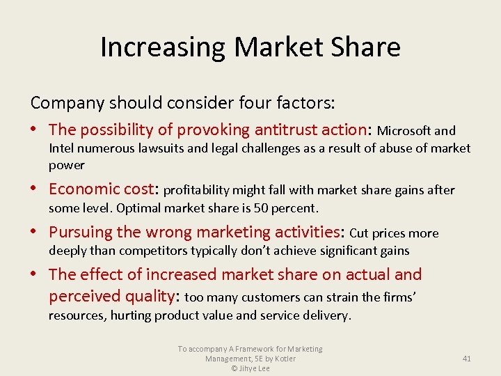 Increasing Market Share Company should consider four factors: • The possibility of provoking antitrust