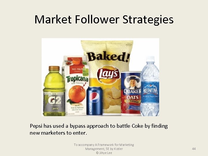 Market Follower Strategies Pepsi has used a bypass approach to battle Coke by finding