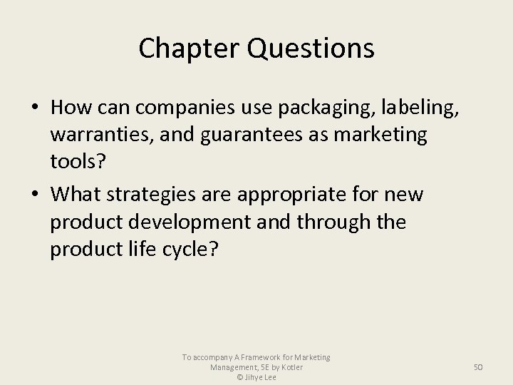 Chapter Questions • How can companies use packaging, labeling, warranties, and guarantees as marketing