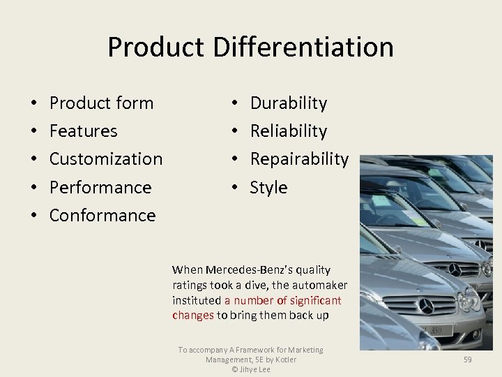 Product Differentiation • • • Product form Features Customization Performance Conformance • • Durability