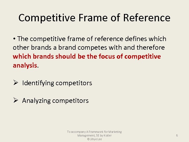 Competitive Frame of Reference • The competitive frame of reference defines which other brands