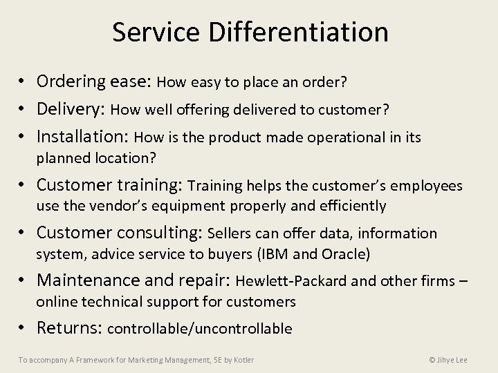 Service Differentiation • Ordering ease: How easy to place an order? • Delivery: How