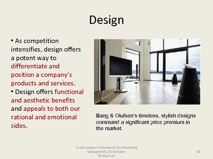 Design • As competition intensifies, design offers a potent way to differentiate and position