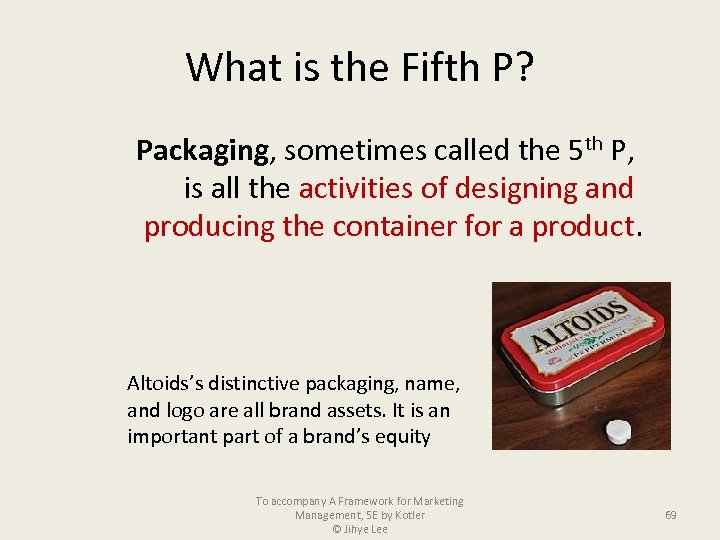 What is the Fifth P? Packaging, sometimes called the 5 th P, is all