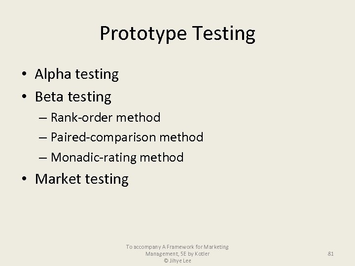 Prototype Testing • Alpha testing • Beta testing – Rank-order method – Paired-comparison method