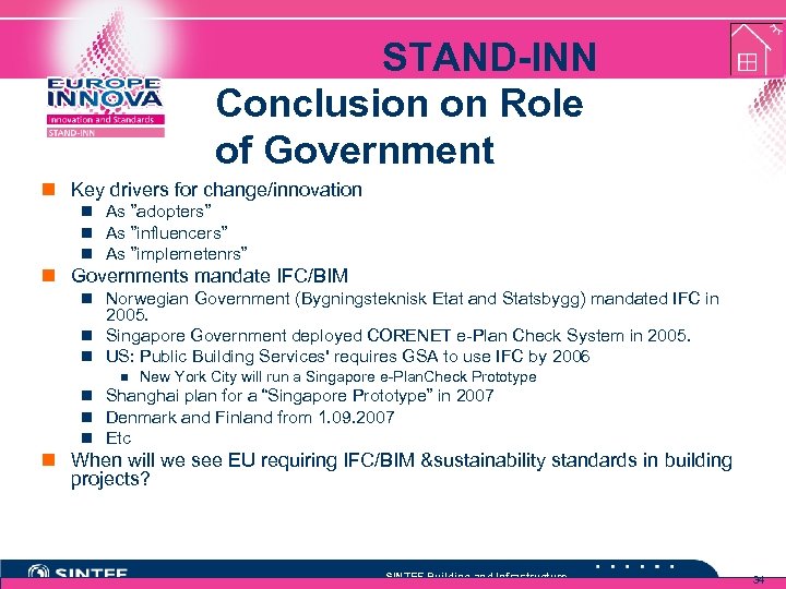 STAND-INN Conclusion on Role of Government n Key drivers for change/innovation n As ”adopters”