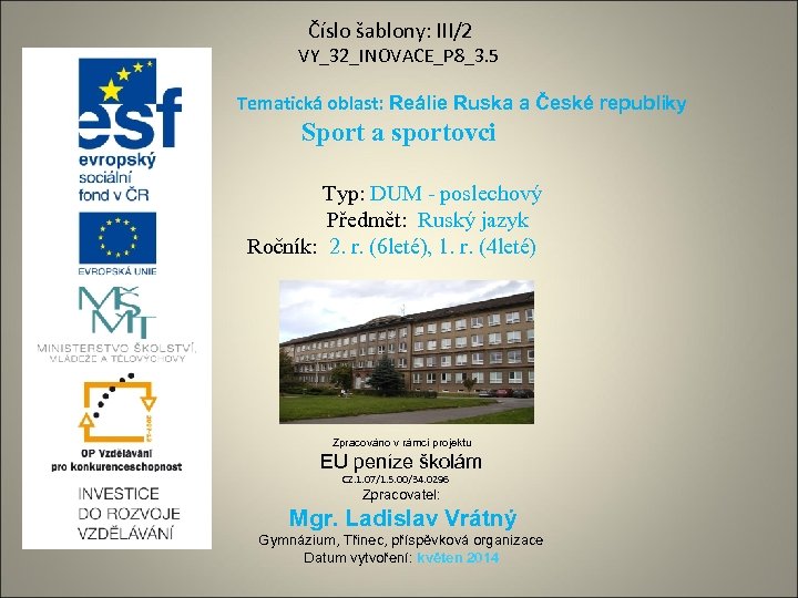 Číslo šablony: III/2 VY_32_INOVACE_P 8_3. 5 Tematická oblast: Reálie Ruska a České republiky Sport