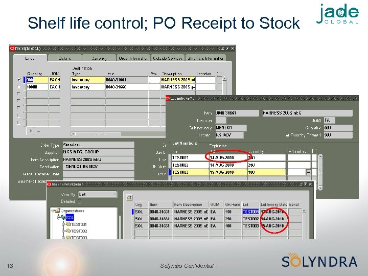 Shelf life control; PO Receipt to Stock 16 Solyndra Confidential 