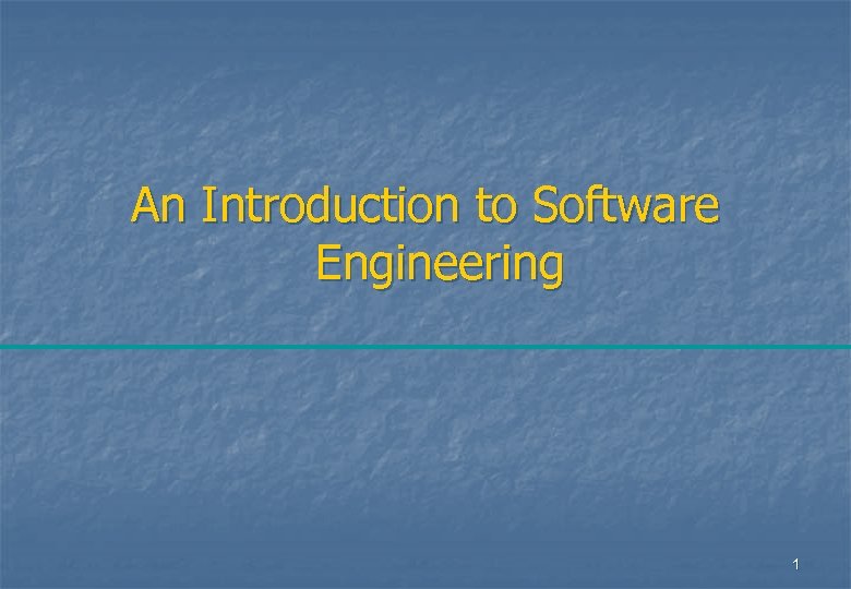 An Introduction to Software Engineering 1 