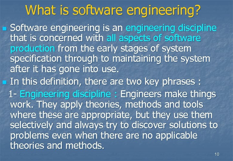 What is software engineering? Software engineering is an engineering discipline that is concerned with