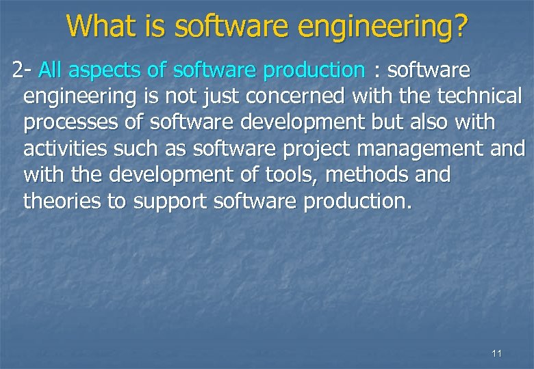 What is software engineering? 2 - All aspects of software production : software engineering