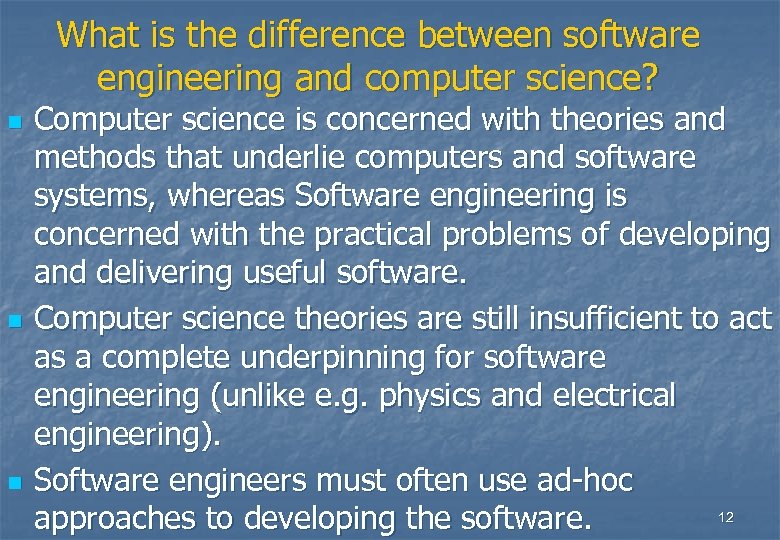 What is the difference between software engineering and computer science? n n n Computer