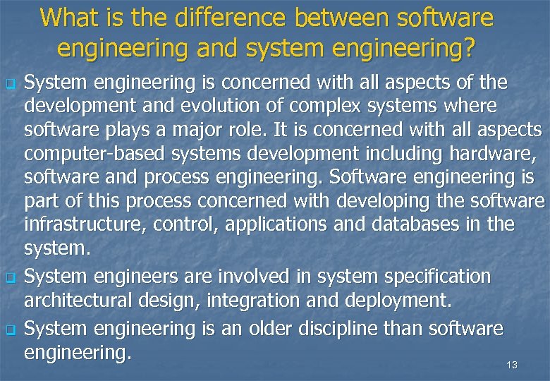 What is the difference between software engineering and system engineering? q q q System