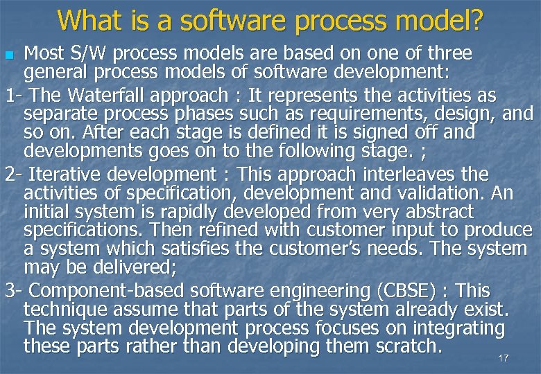 What is a software process model? Most S/W process models are based on one