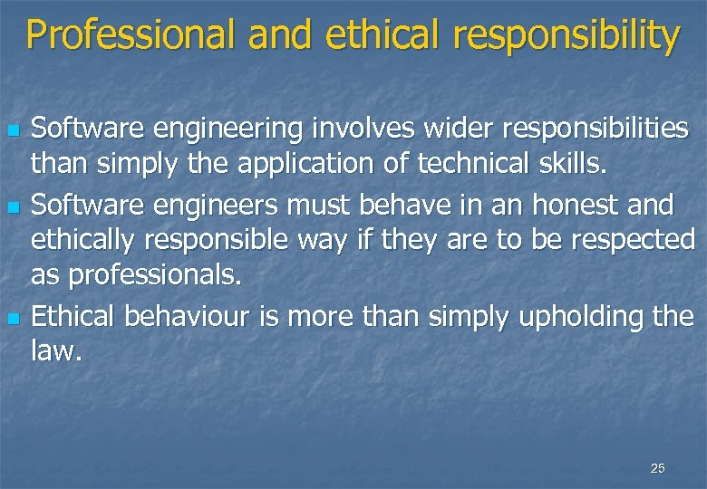 Professional and ethical responsibility n n n Software engineering involves wider responsibilities than simply