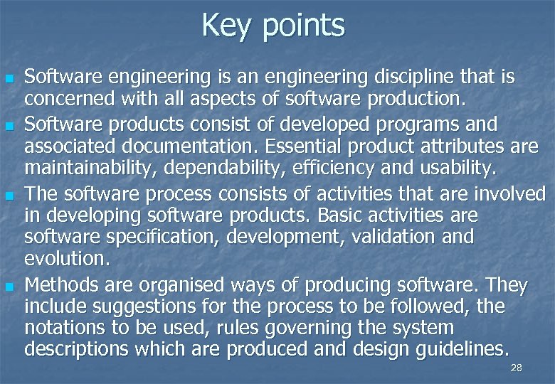 Key points n n Software engineering is an engineering discipline that is concerned with