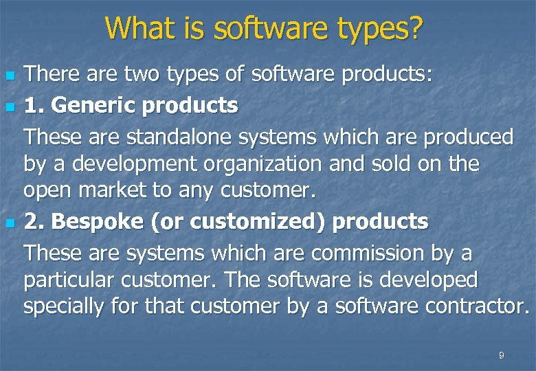 What is software types? n n n There are two types of software products: