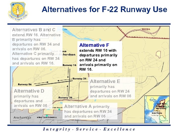 Alternatives for F-22 Runway Use Alternatives B and C extend RW 16. Alternative B