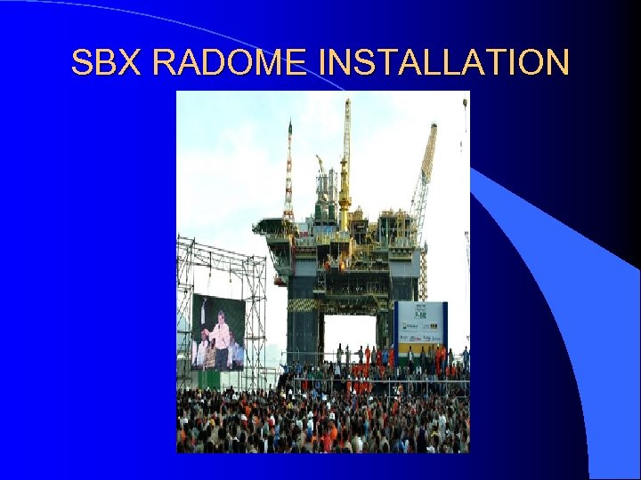 SBX RADOME INSTALLATION 