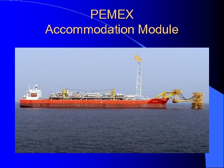 PEMEX Accommodation Module 