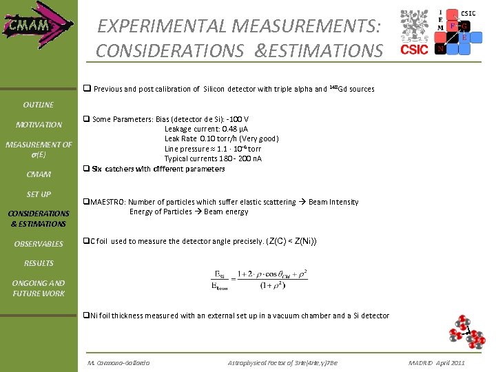 EXPERIMENTAL MEASUREMENTS: CONSIDERATIONS &ESTIMATIONS q Previous and post calibration of Silicon detector with triple