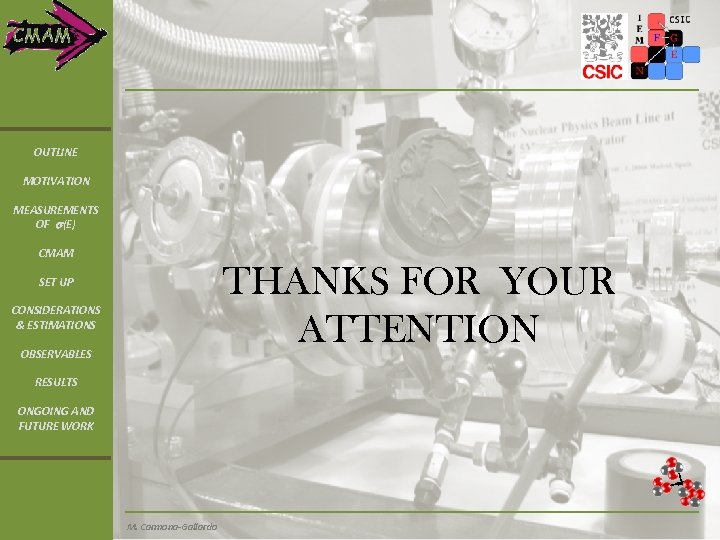 OUTLINE MOTIVATION MEASUREMENTS OF s(E) CMAM THANKS FOR YOUR ATTENTION SET UP CONSIDERATIONS &