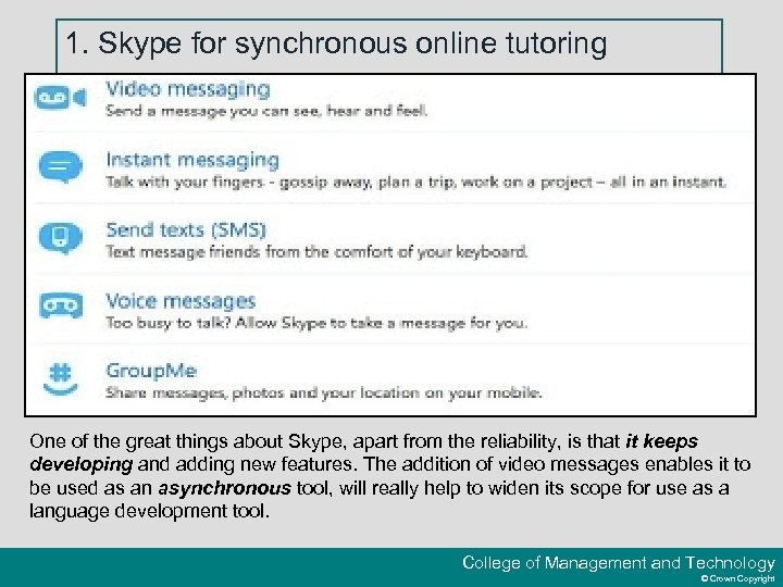 1. Skype for synchronous online tutoring One of the great things about Skype, apart