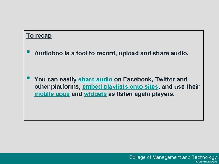 To recap § Audioboo is a tool to record, upload and share audio. §