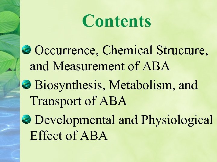 Contents Occurrence, Chemical Structure, and Measurement of ABA Biosynthesis, Metabolism, and Transport of ABA