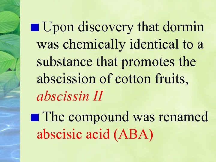 Upon discovery that dormin was chemically identical to a substance that promotes the abscission