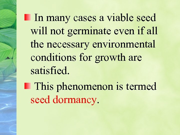 In many cases a viable seed will not germinate even if all the necessary