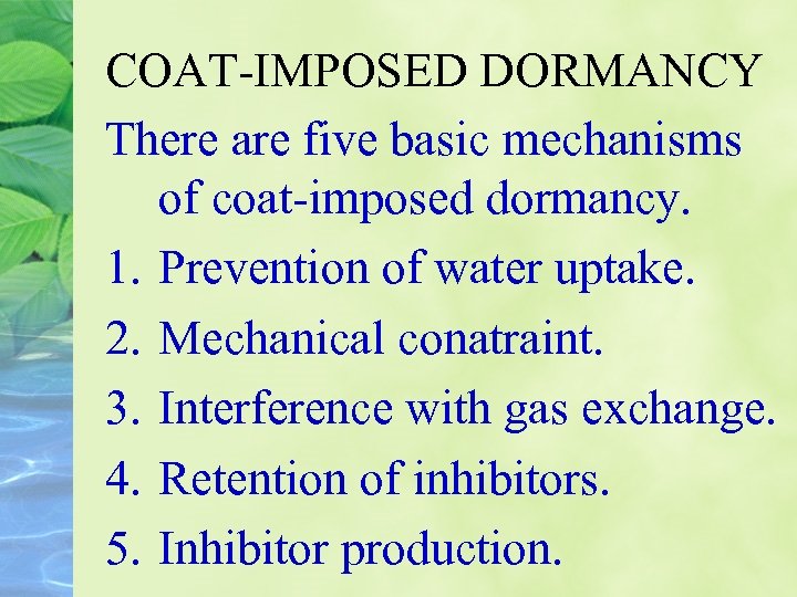 COAT-IMPOSED DORMANCY There are five basic mechanisms of coat-imposed dormancy. 1. Prevention of water