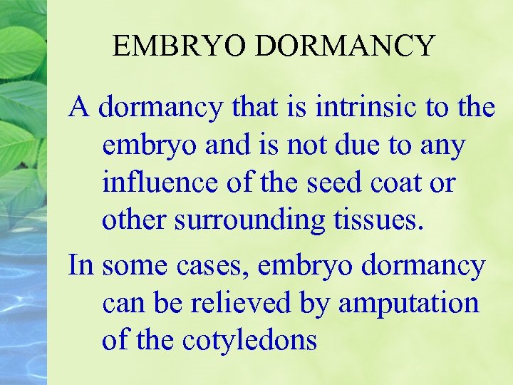 EMBRYO DORMANCY A dormancy that is intrinsic to the embryo and is not due