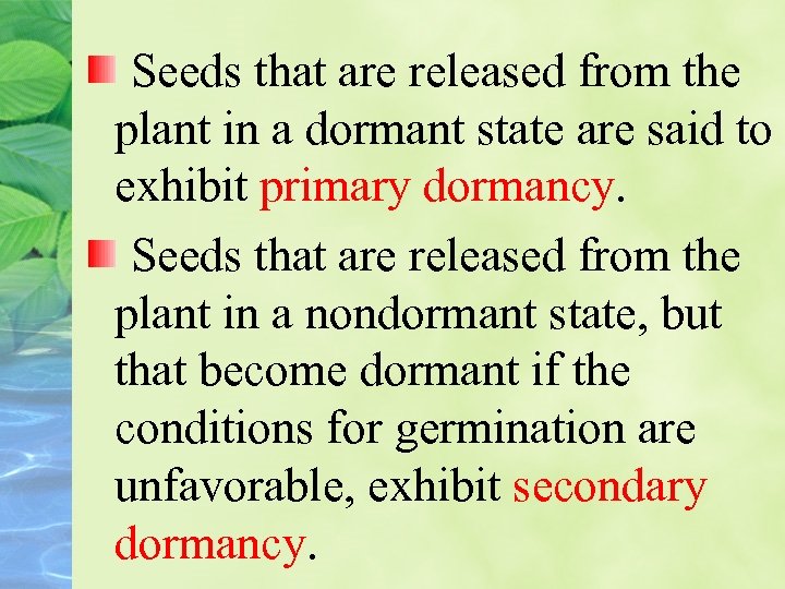 Seeds that are released from the plant in a dormant state are said to